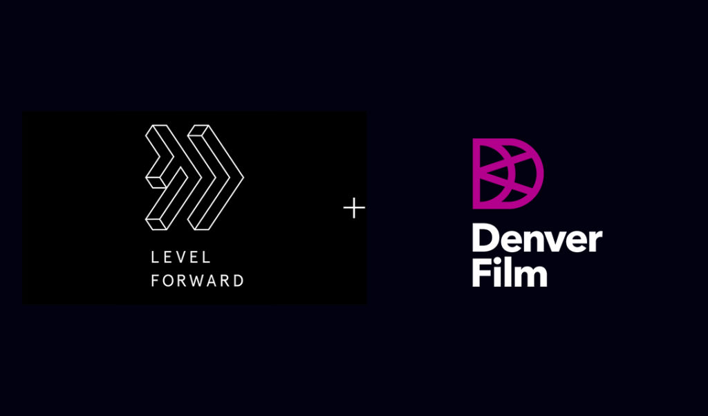 Level Forward + Denver Film